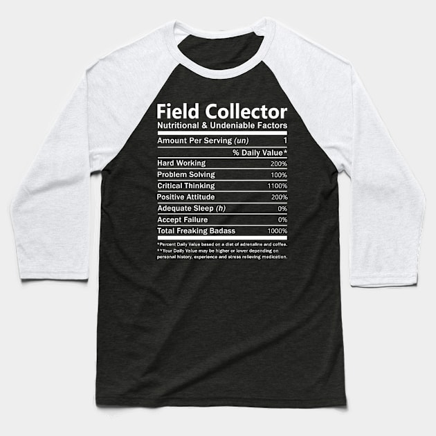 Field Collector T Shirt - Nutritional and Undeniable Factors Gift Item Tee Baseball T-Shirt by Ryalgi
